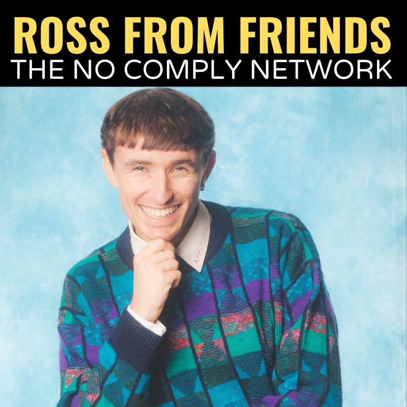 Ross from Friends The No Comply Network Graphic