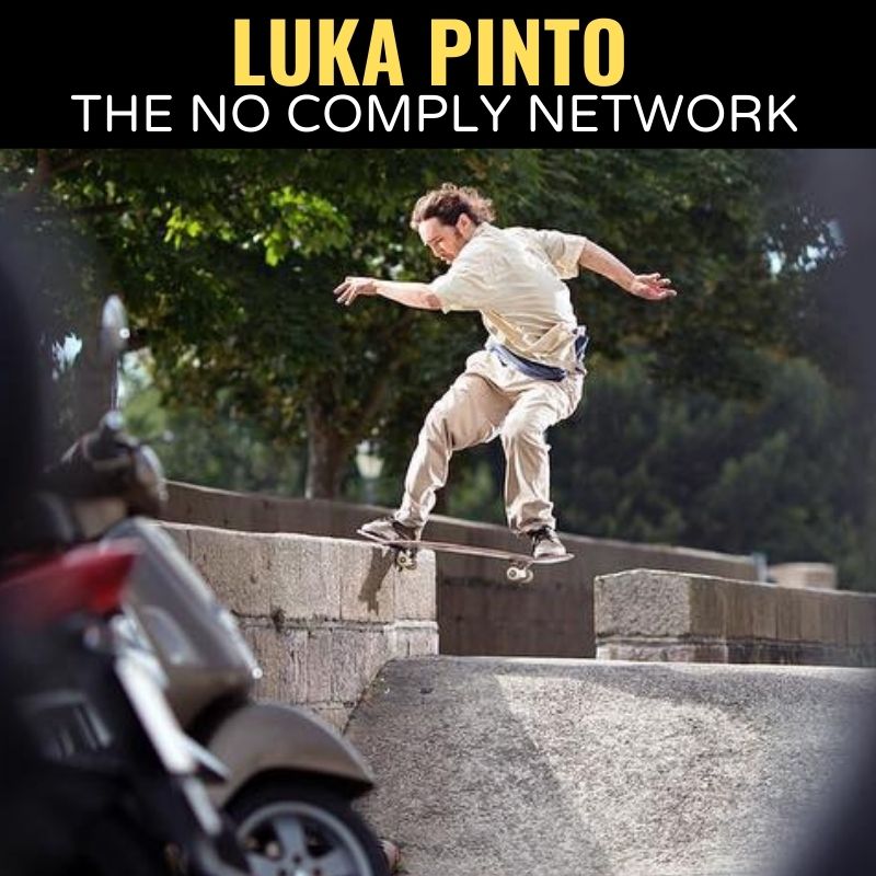 Luka Pinto The No Comply Network One