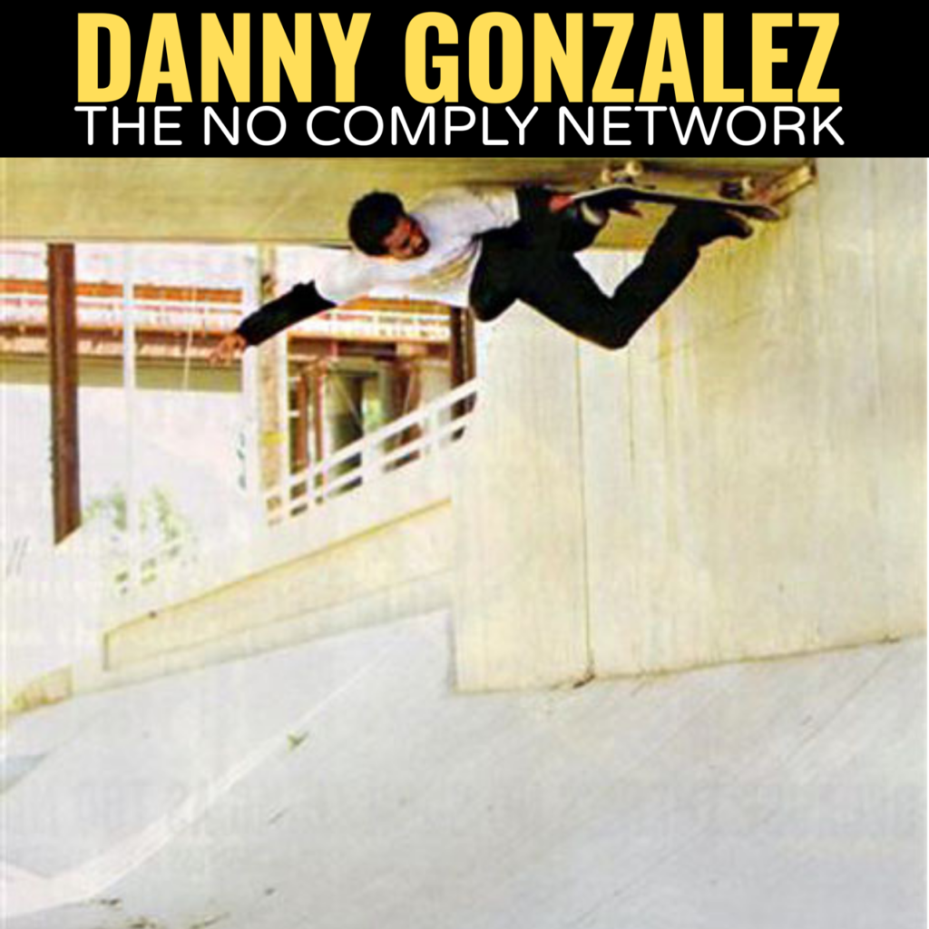 Danny Gonzalez The No Comply Network Member Graphic