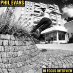 Phil Evans: In Focus Interview