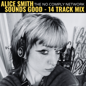 Alice Smith: Sounds Good: No Comply 14 Track Mix