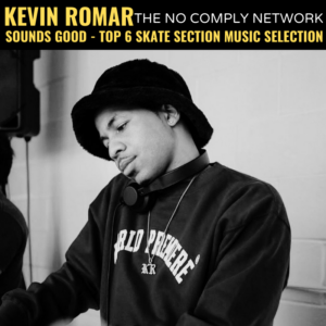 Kevin Romar: Sounds Good: Top 6 Skate Section Music Selections