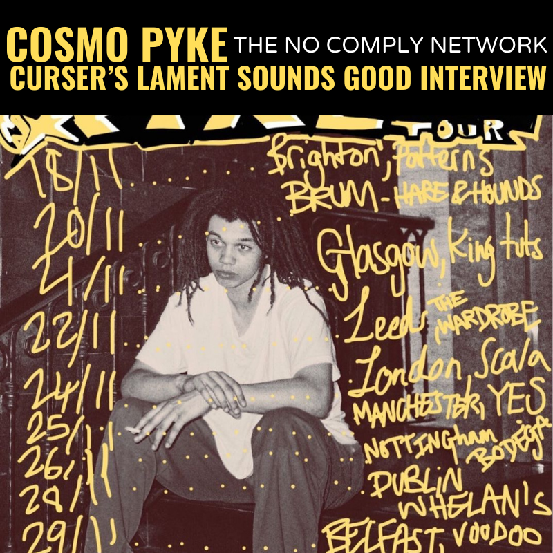 Cosmo Pyke Cursers Lament No Comply Network Sounds Good Interview Graphic