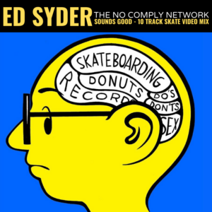 Ed Syder: Sounds Good - 10 Track Skate Video Mix Playlist