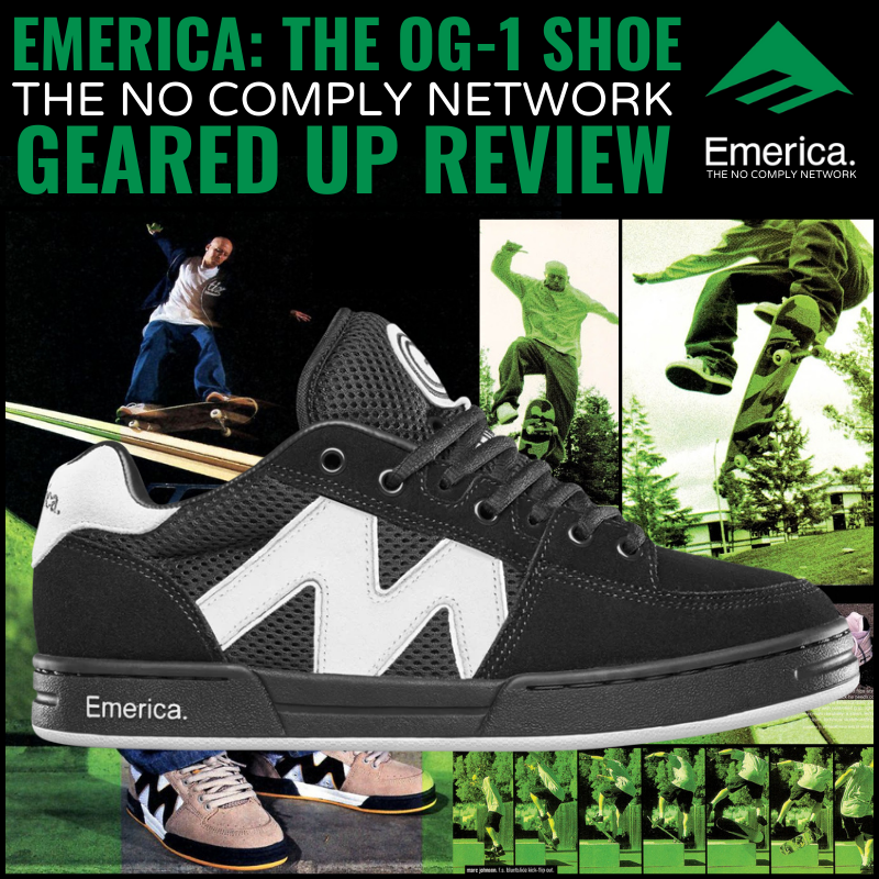 Emerica OG 1 No Comply Network Shoe Geared Up Review